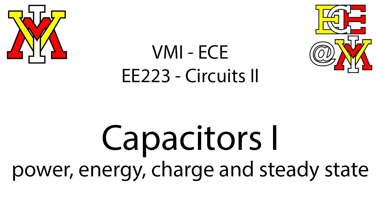EE223 - 02 Capacitors - Power, Energy, Charge, and Steady State