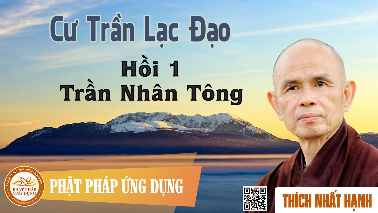 Cư Trần Lạc Đạo Hồi 1 - Trần Nhân Tông - Thầy Thích Nhất Hạnh
