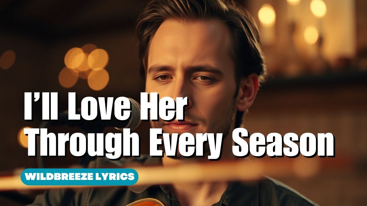I’ll Love Her Through Every Season – A Timeless Promise of Forever