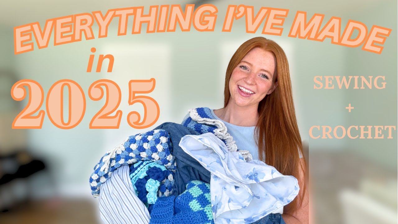 everything I've made so far in 2025! sewing + crocheting