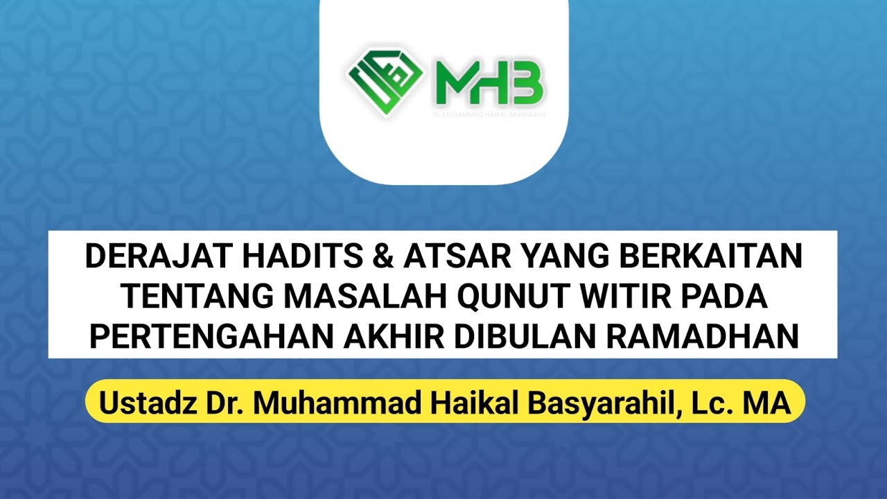 DERAJAT HADITS & ATSAR YANG BERKAITAN TENTANG MASALAH QUNUT WITIR PADA PERTENGAHAN AKHIR RAMADHAN