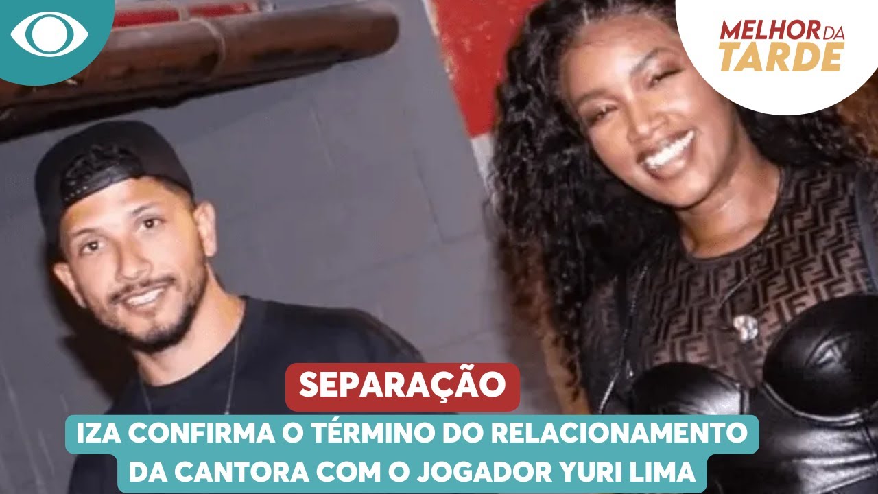 Iza confirma o t&eacute;rmino do relacionamento da cantora com o jogador Yuri Lima