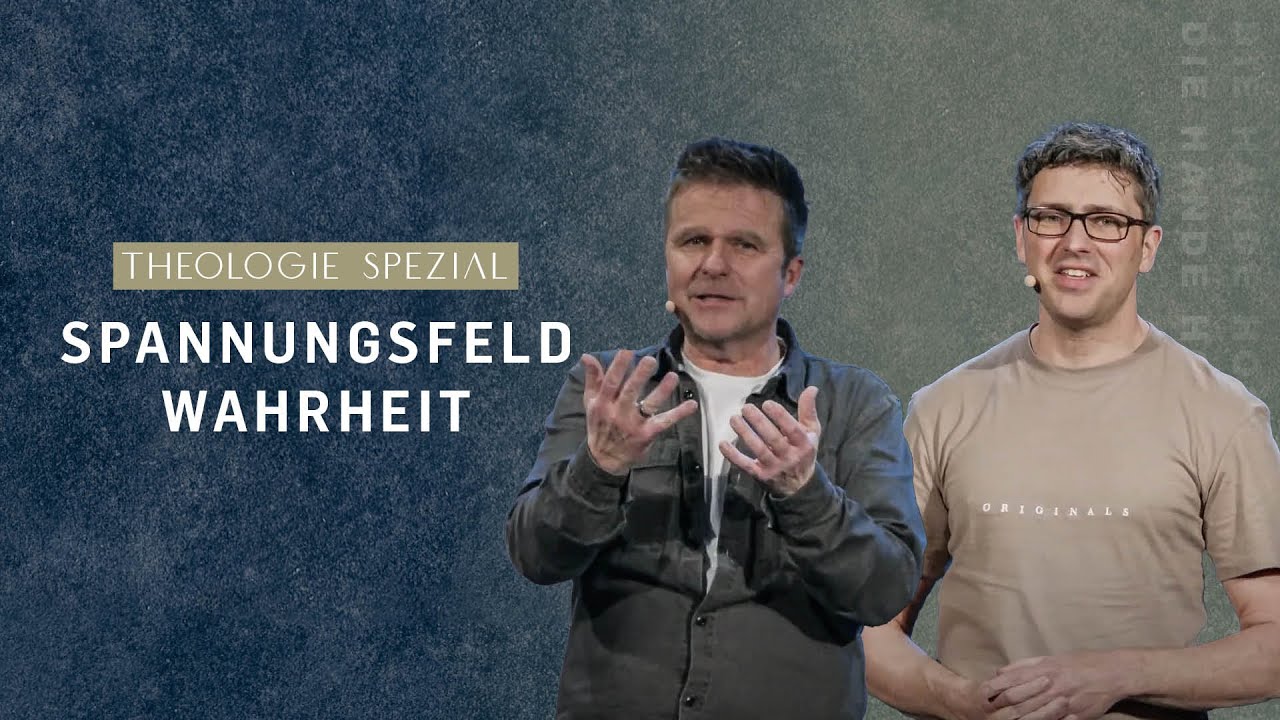 THEOLOGIE SPEZIAL I SPANNUNGSFELD WAHRHEIT I STEFFEN BECK & DANIEL HEER