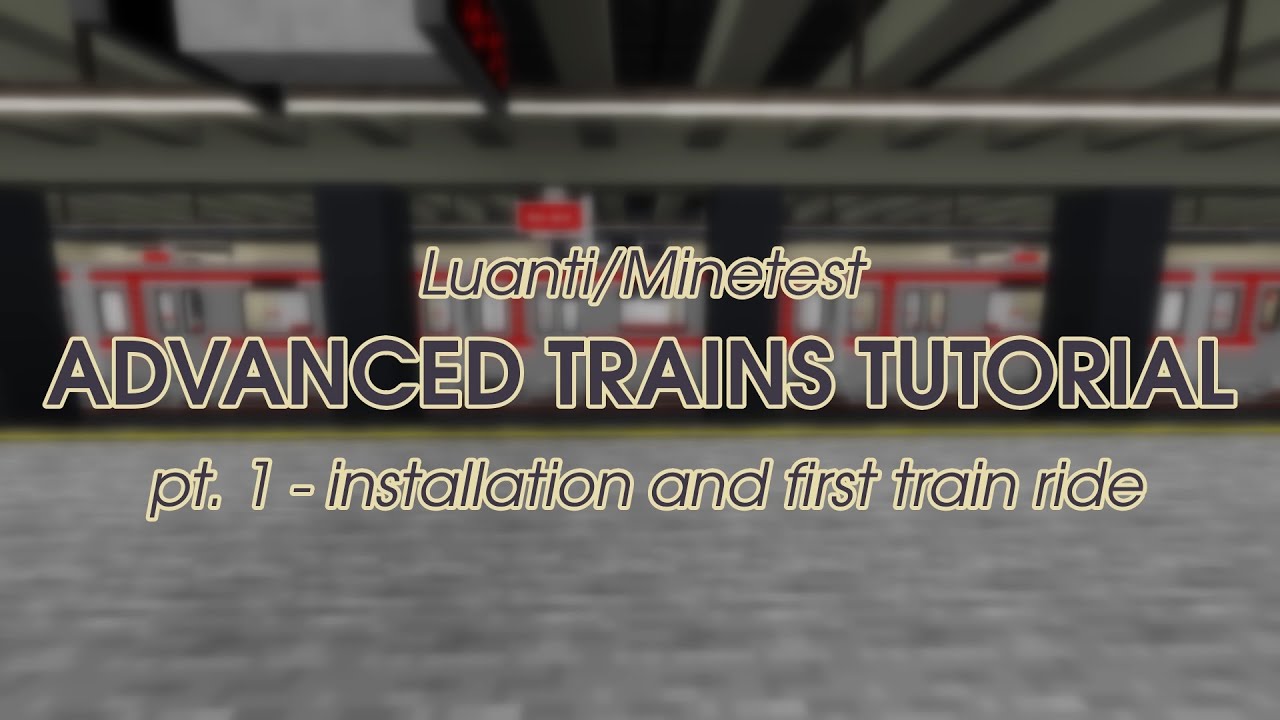 Luanti/Minetest Advanced Trains tutorial - pt. 1: installation and first test ride