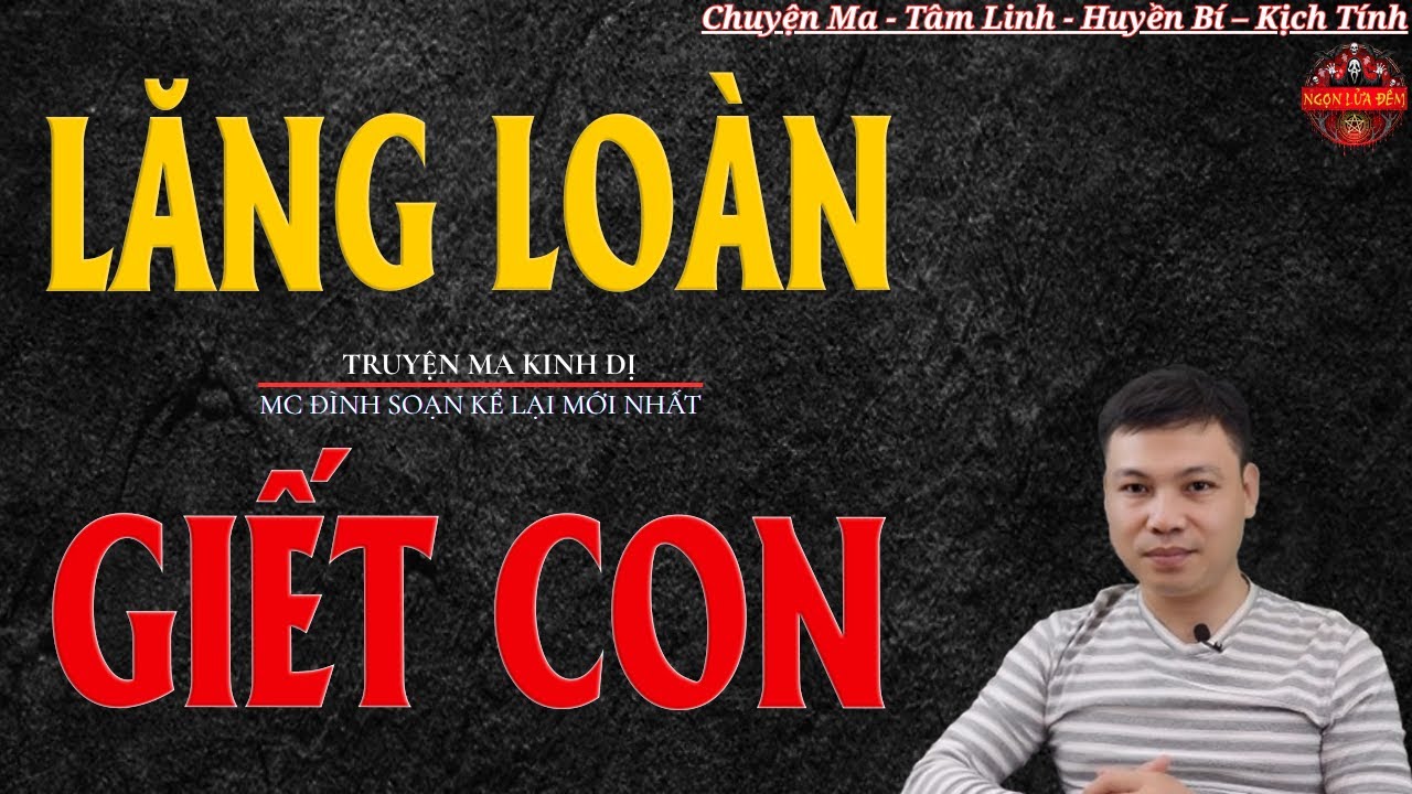 Truyện Ma Đình Soạn -LĂNG LOÀN GIẾT CON | Oan Hồn Trở Về Báo Oán - Chuyện Ma Kinh Dị