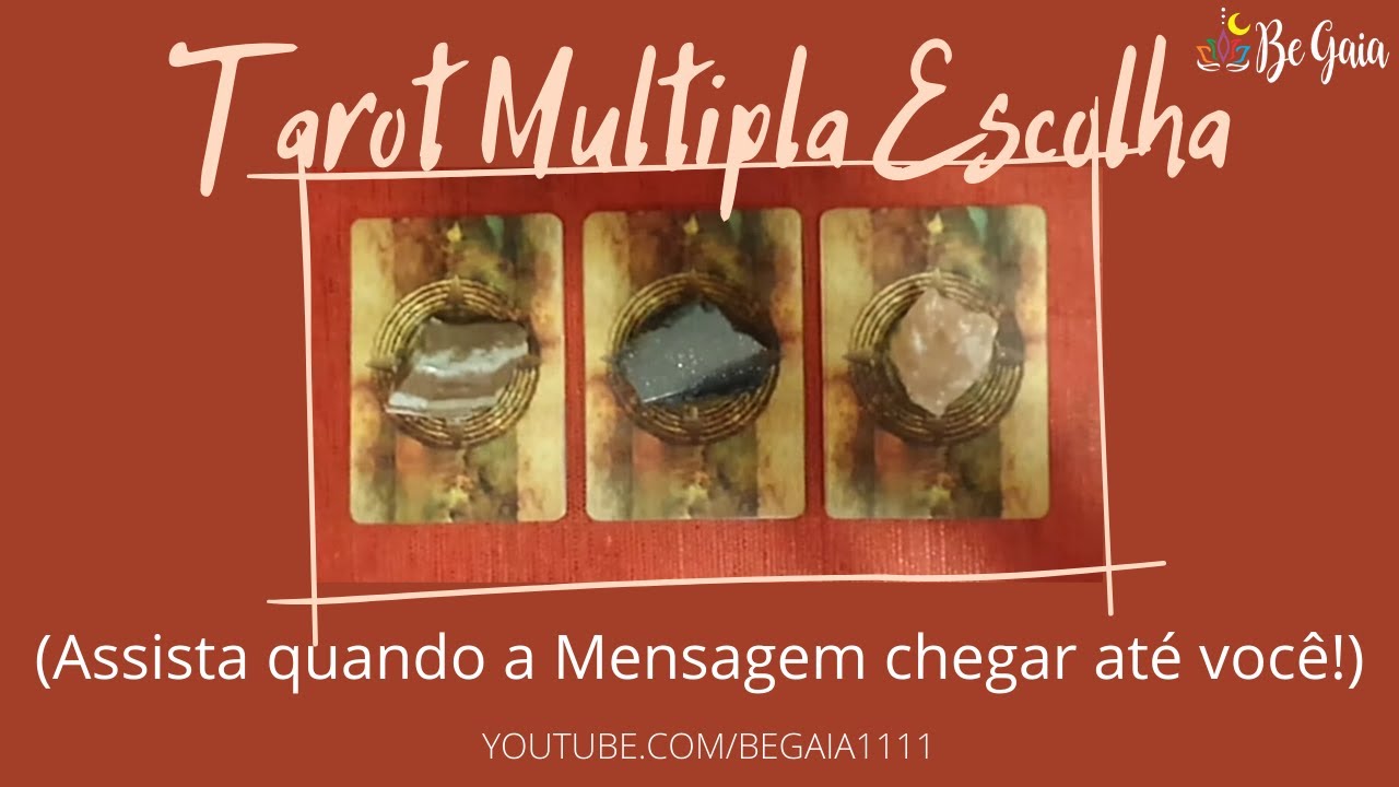 Tarot Multipla Escolha - Assista quando a Mensagem chegar at&eacute; voc&ecirc; - Be Gaia - Flavia Caruso