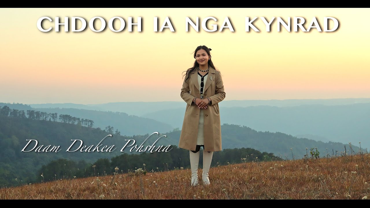 CHDOOH IA NGA KYNRAD | Daam Deakea Pohshna | Official music video |