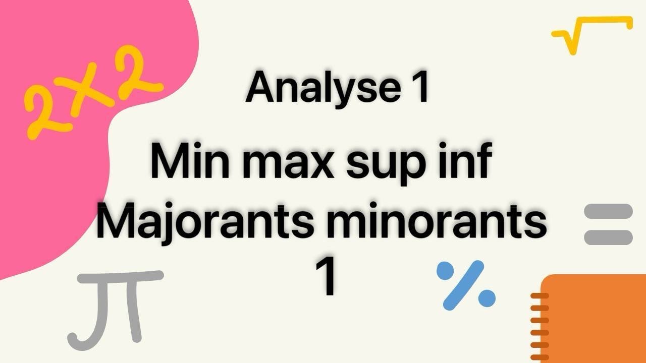 Analyse 1. Min max sup inf majorants minorants + exo corrigé 