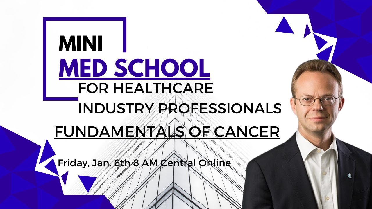 Training Session:  Mini Med School... Fundamentals of Cancer