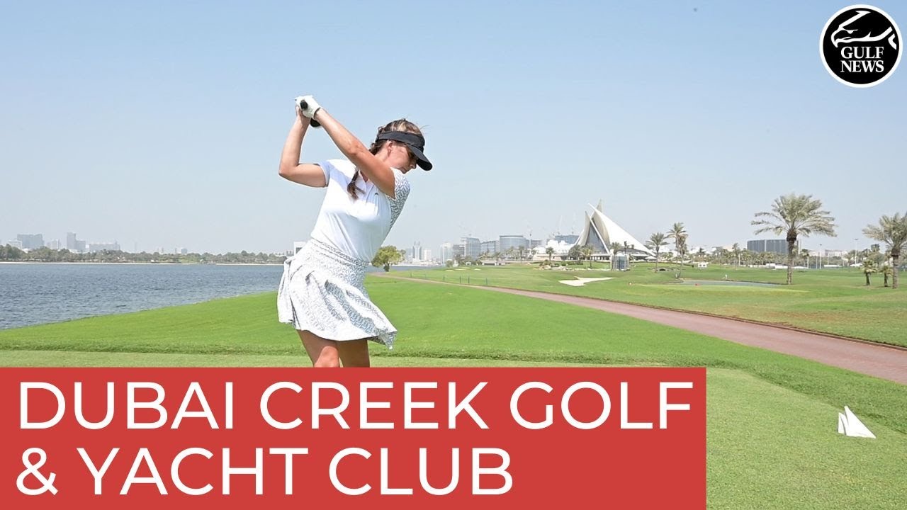 Golf course review: What to expect at Dubai Creek Golf & Yacht Club