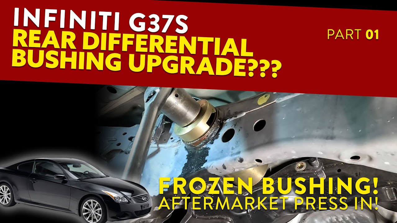 Frozen Bushing! Aftermarket Press in! Infiniti G37 Rear Differential Bushing Upgrade