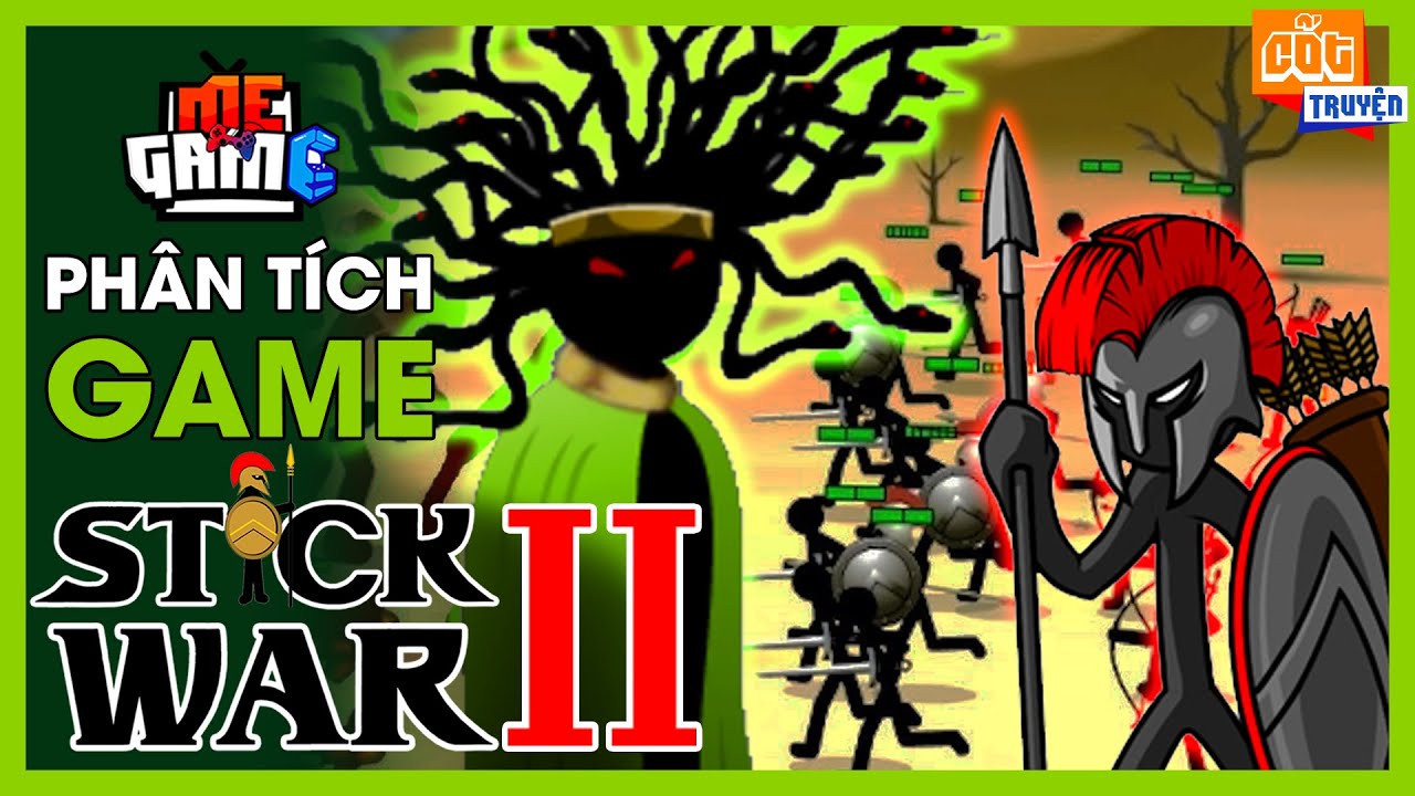 Phân Tích Game: Stick War 2 - Người Que Đại Chiến Medusa #2 | meGAME