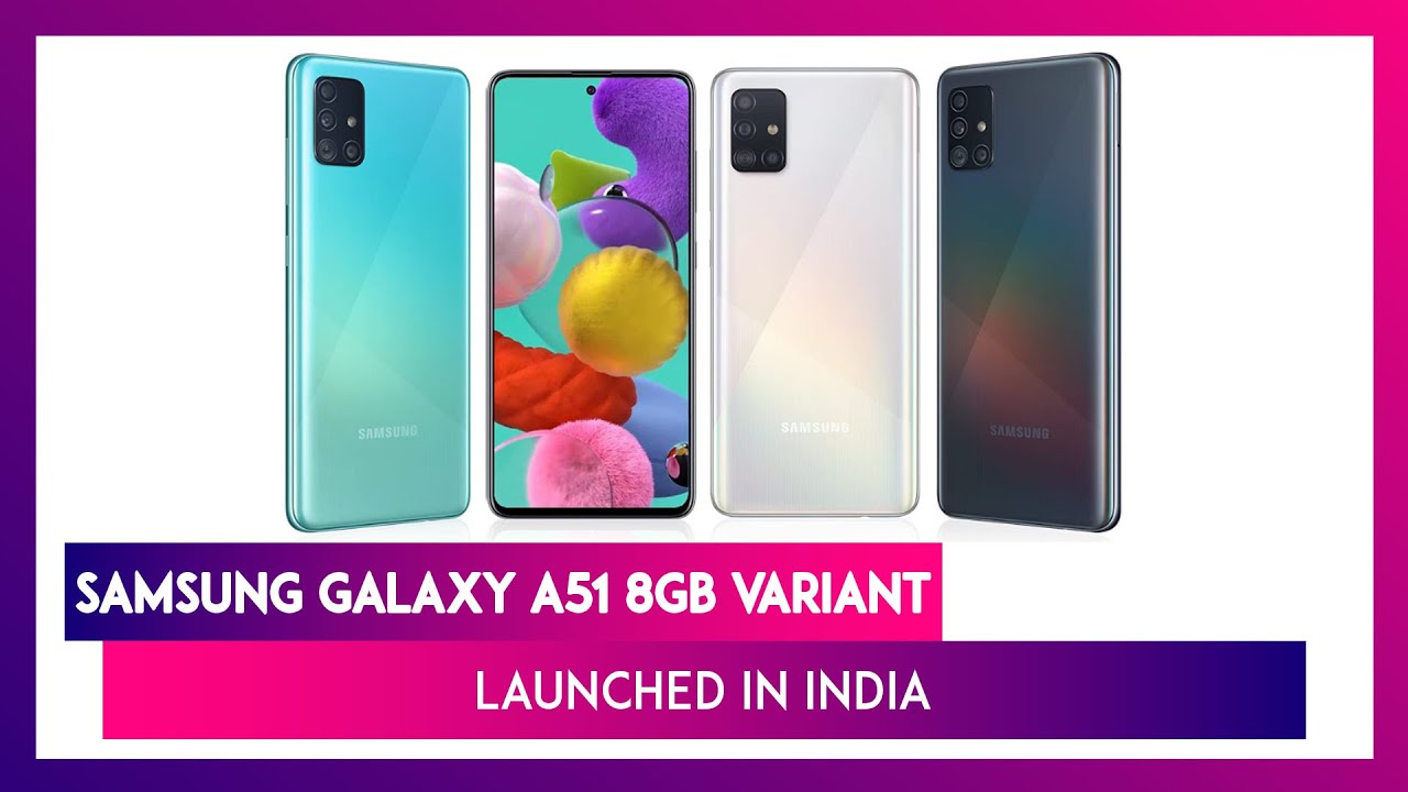 Samsung Galaxy A51 8GB Variant Launched in India; Price, Features & Specs
