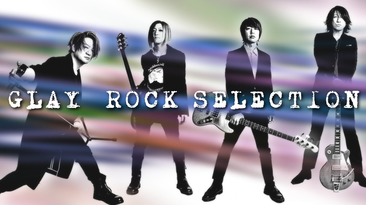 GLAY【ROCK SELECTION】