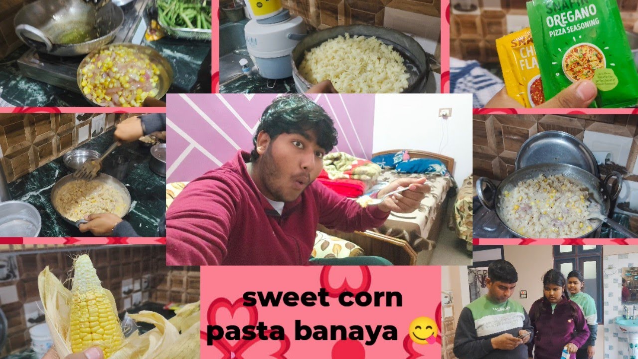   Aaj sweet corn pasta banaya😋