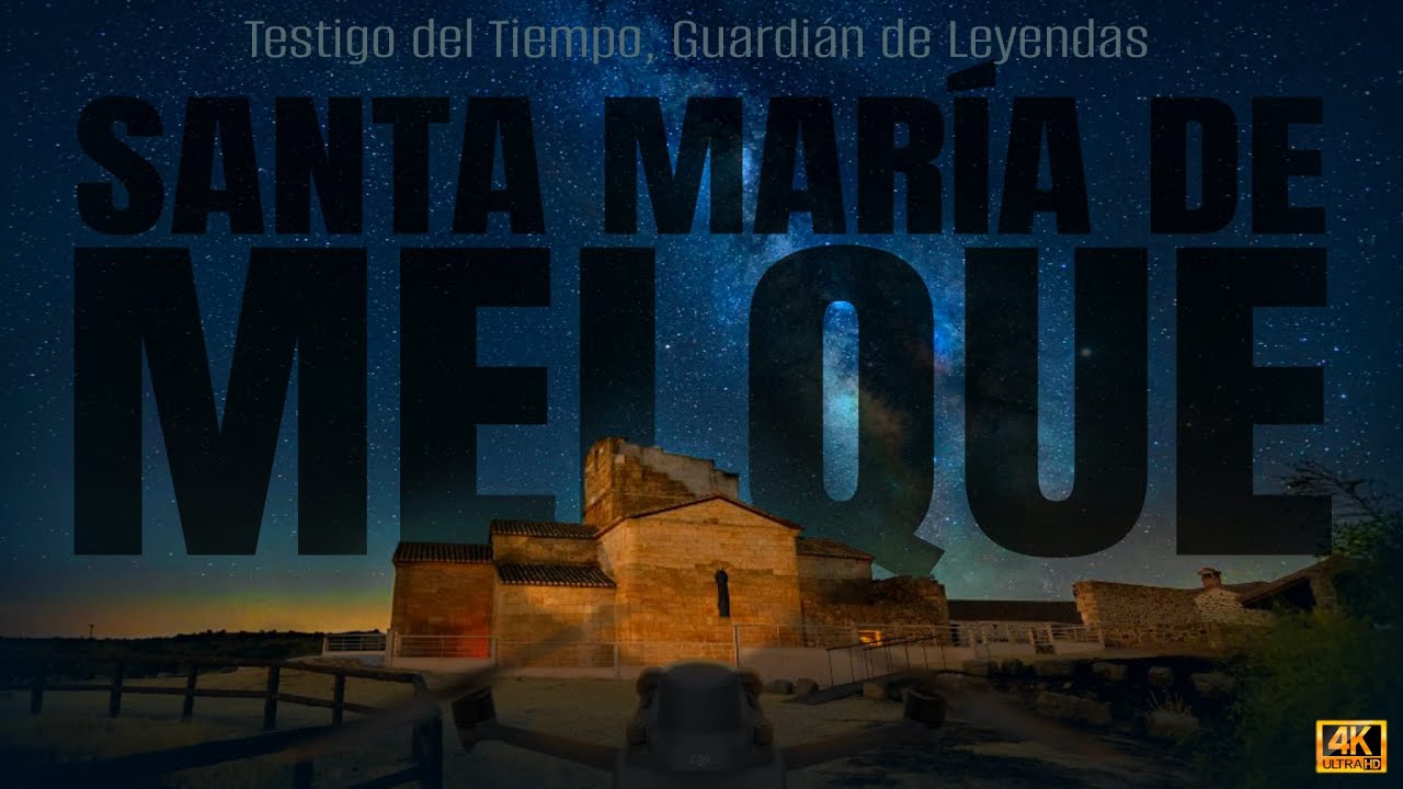 IGLESIA DE SANTA MARÍA DE MELQUE Y SU HISTORIA. 4K