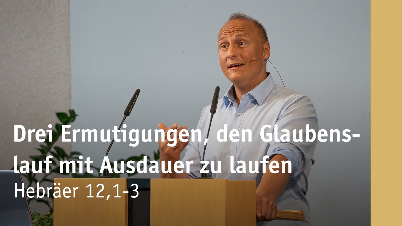 Drei Ermutigungen, den Glaubenslauf mit Ausdauer zu laufen | Hebräer 12,1-3 | Manuel Schauer