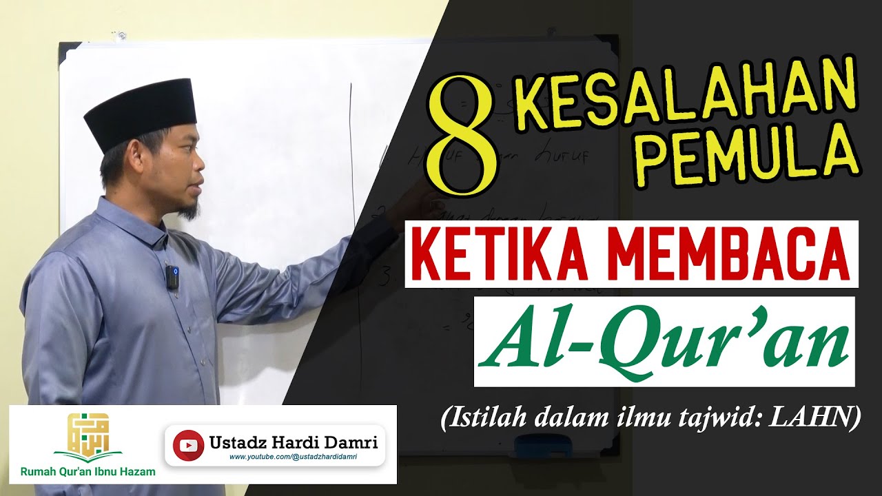 (LAHN) 8 KESALAHAN PEMULA SAAT MEMBACA AL-QUR'AN - Ustadz Hardi Damri, Lc