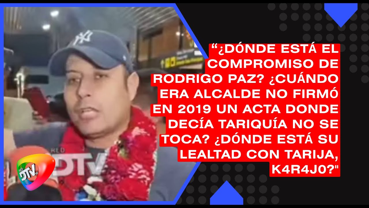 “¿Paz cuándo era alcalde no firmó en 2019 un acta donde decía Tariquía no se toca?"