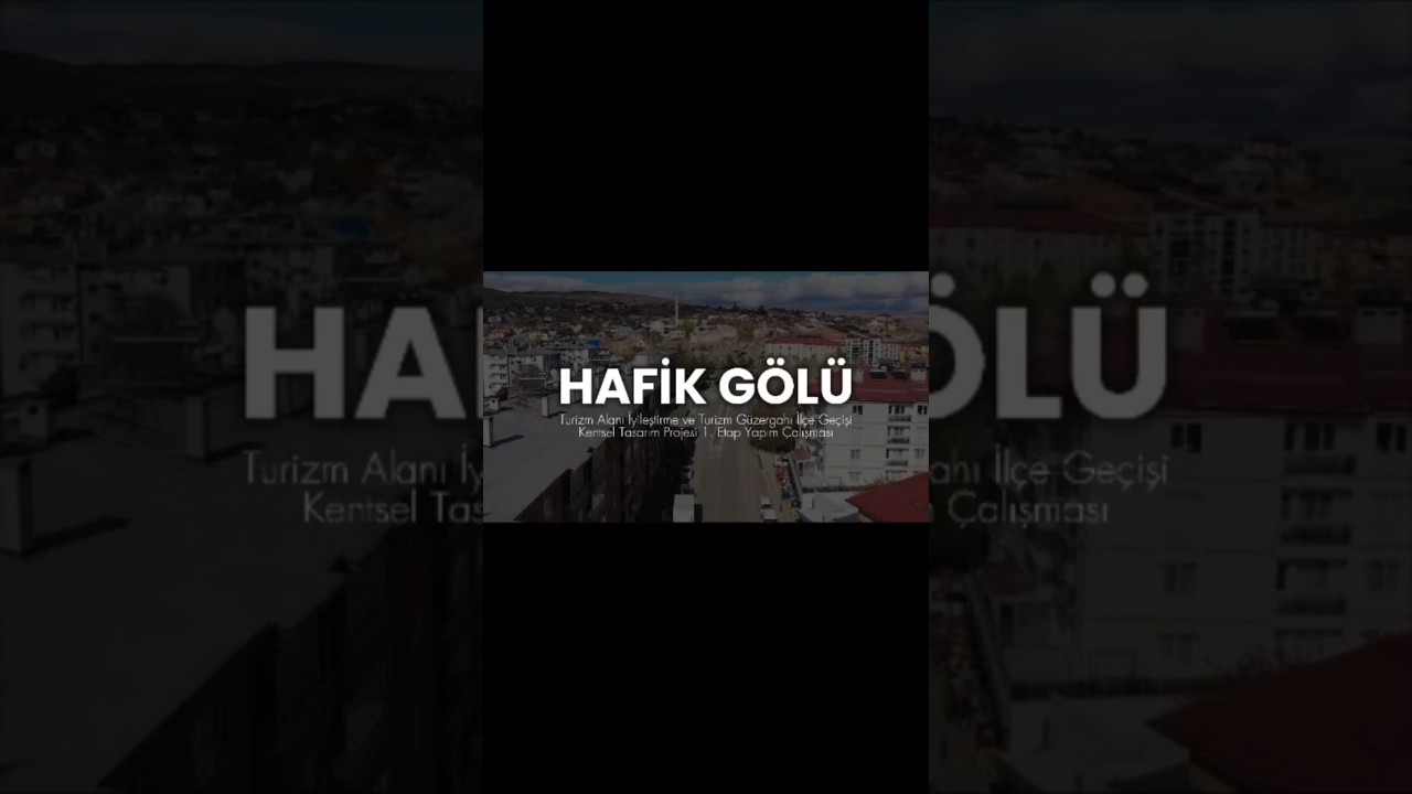 Hafik G&ouml;l&uuml; Turizm Alanı İyileştirme ve Turizm G&uuml;zergahı İl&ccedil;e Ge&ccedil;işi Kentsel Tasarım Projesi 1. Etap