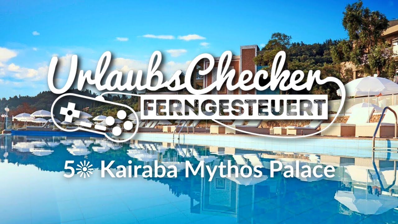 5☀ Kairaba Mythos Palace | Korfu, Griechenland | UrlaubsChecker ferngesteuert