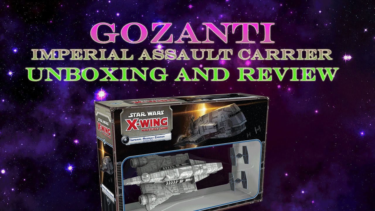 Gozanti!  Imperial Assault Carrier Unboxing and Review