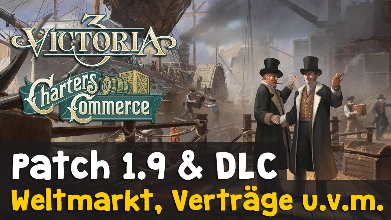 Victoria 3 Charters of Commerce (DLC) & Patch 1.9 ✦ Weltmarkt, Verträge, Militär u.v.m. (Tutorial)
