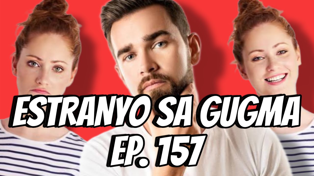 ESTRANYO SA GUGMA EP  157