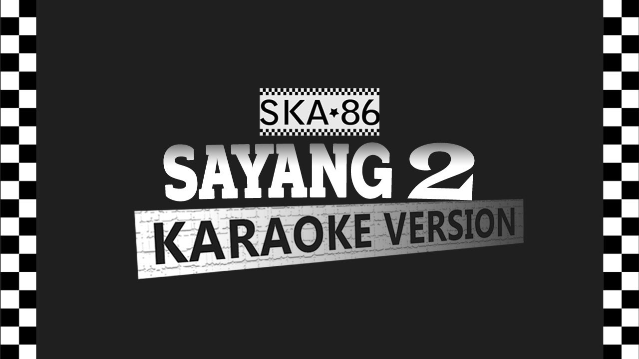 SKA 86 - SAYANG 2 (Karaoke Version)