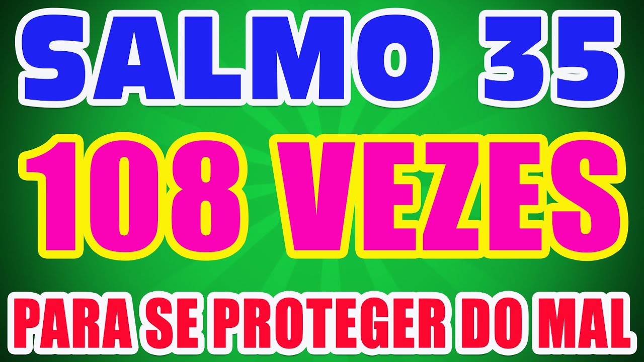 SALMO 35 - 108 VEZES Ore o Salmo 35 Para Se Proteger De Quem Lhe Deseja o Mal