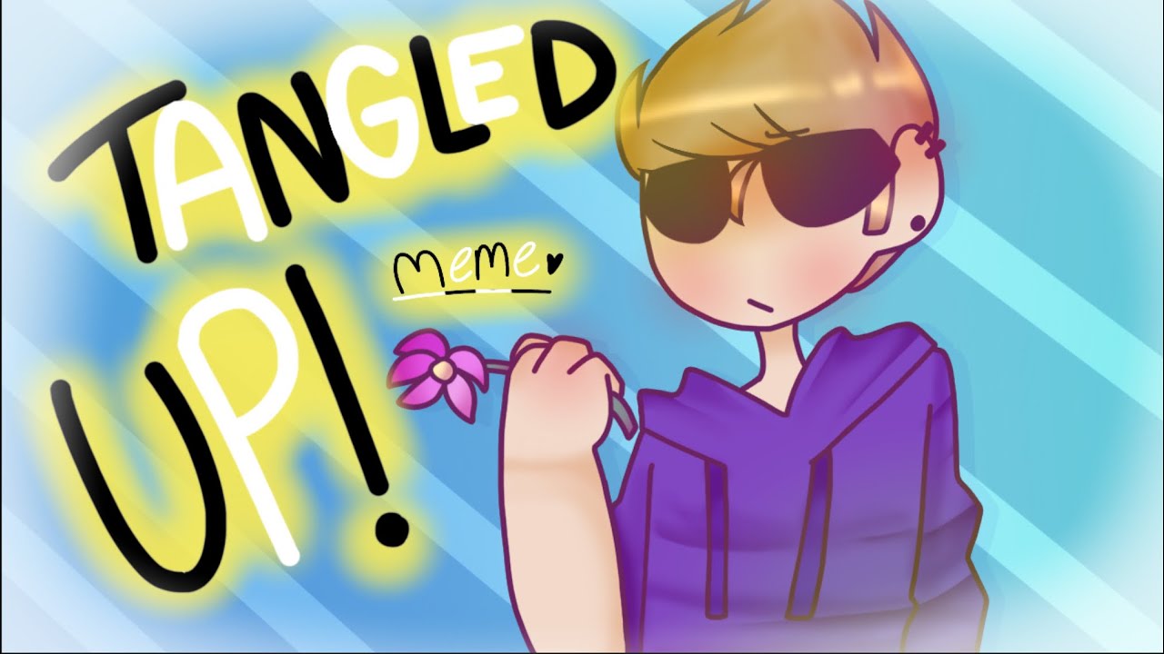 Tangled Up meme(Eddsworld Tom)