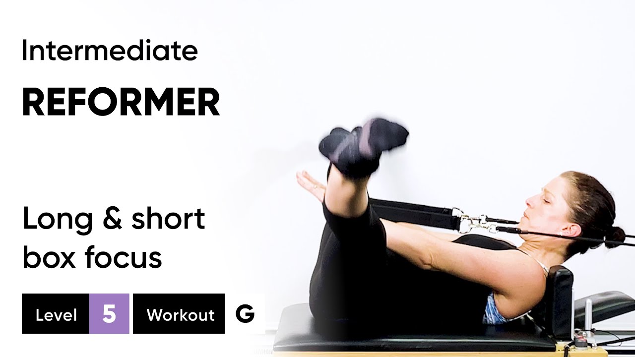 Pilates Reformer Workout | Intermediate Level L5 G | Long & Short Box Focus