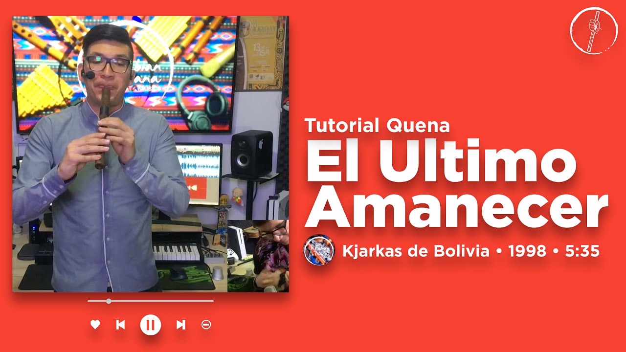 El Ultimo Amanecer • Kjarkas de Bolivia • Tutorial Quena
