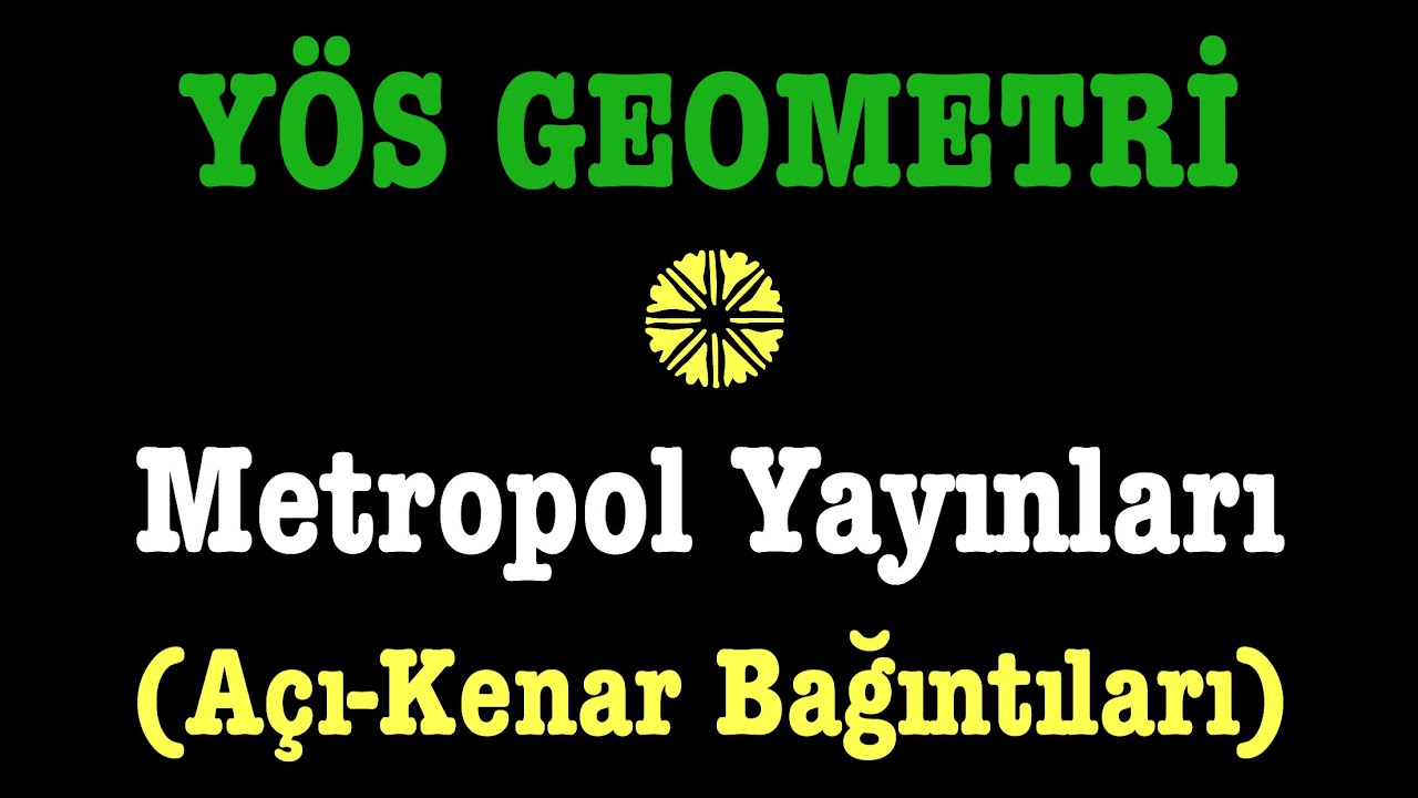 YÖS GEOMETRİ(açı kenar bağıntıları,metropol yayınları)