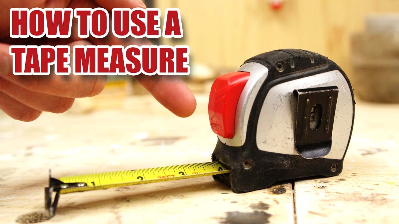 How to use a Tape Measure properly