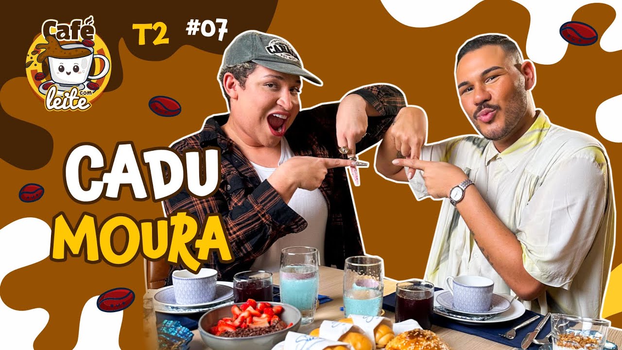 CADU MOURA - CAF&Eacute; COM LEITE | #07 - 2&ordf;T
