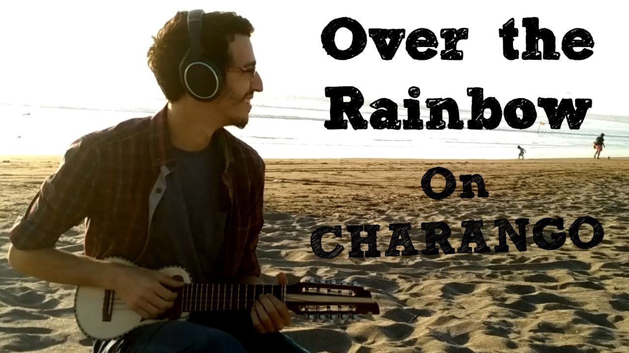 Somewhere Over The Rainbow (Charango Cover!)