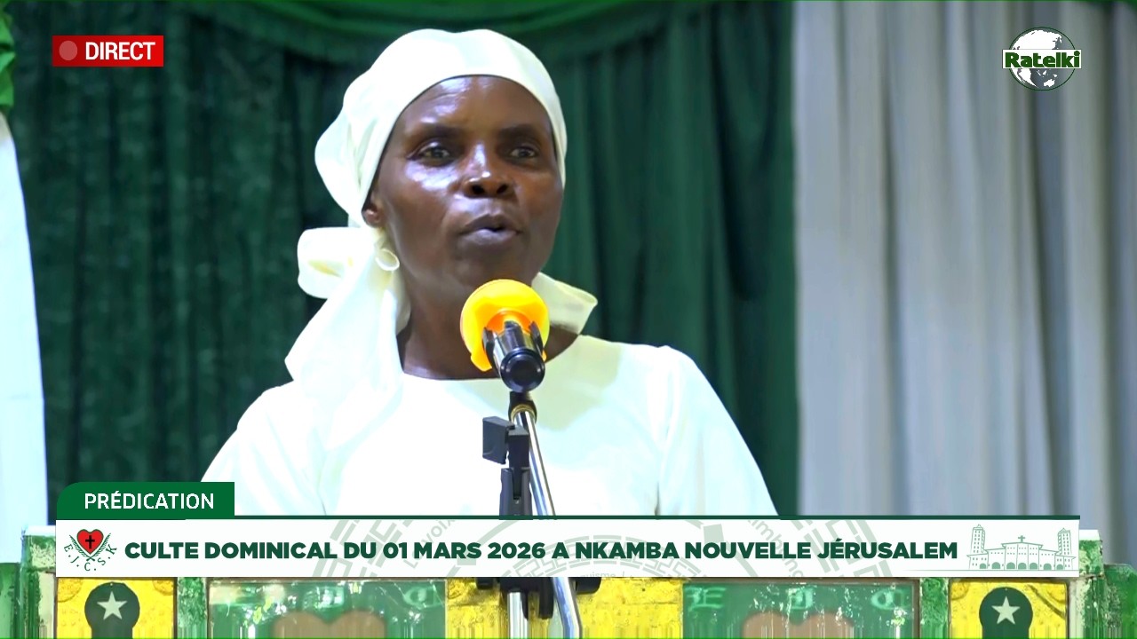 PREDICATION DOMINICALE DU 01 MARS 2026 A NKAMBA NOUVELLE JERUSALEM