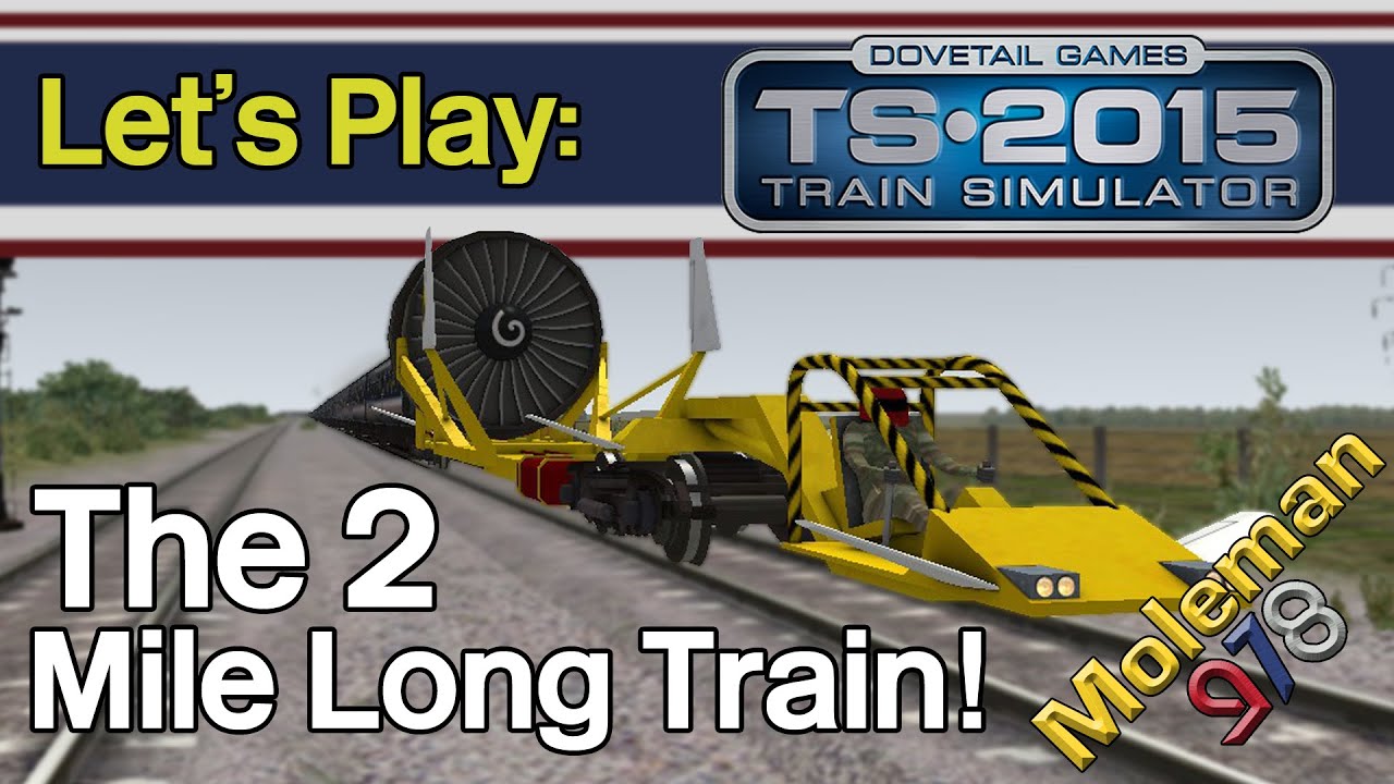 Let's Play: TS2015, The 2 Mile Long Train!