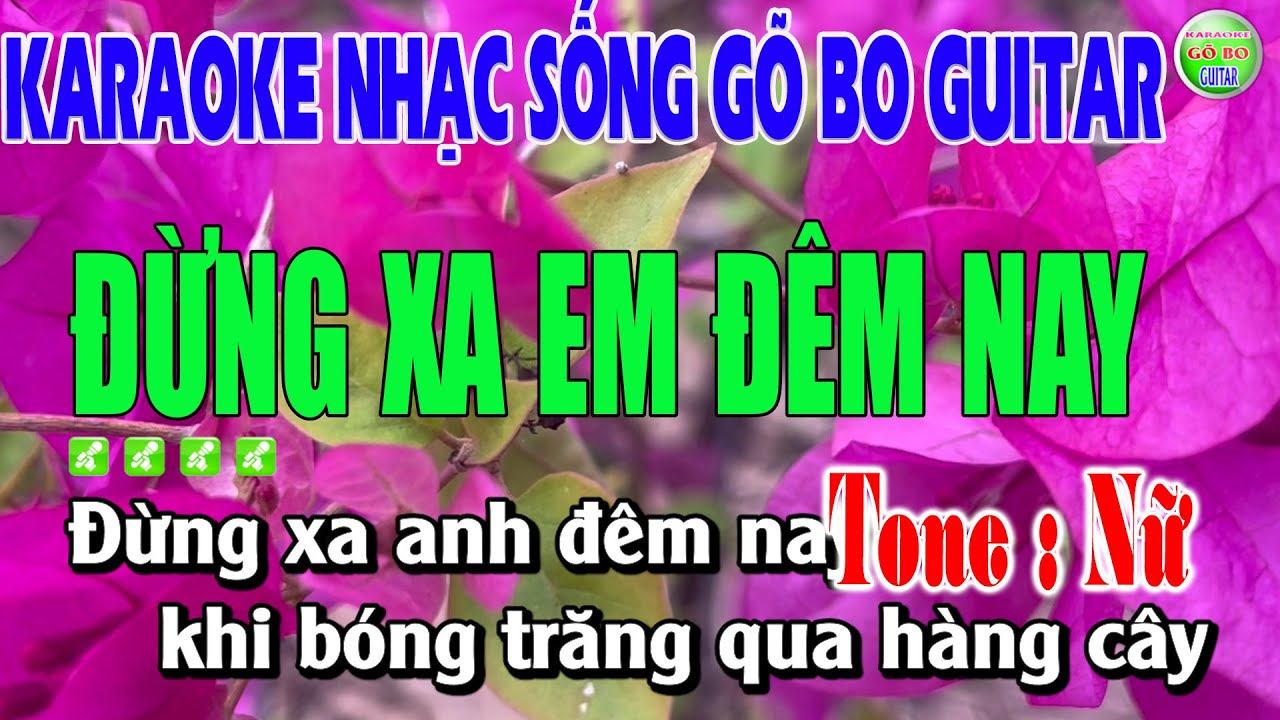 Karaoke Đừng Xa Em Đêm Nay Tone Nữ Nhạc Sống Guitar Gõ Bo Đặc Biệt Dễ Hát Karaoke Gõ Bo Guitar