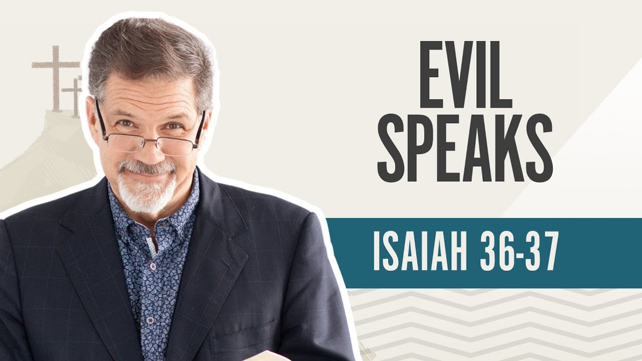 Evil Speaks | Isaiah 36-37