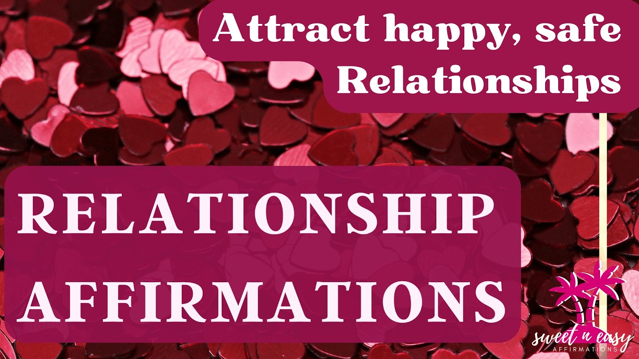 Safe, Happy, Loved: Relationship Affirmations to Attract True Love