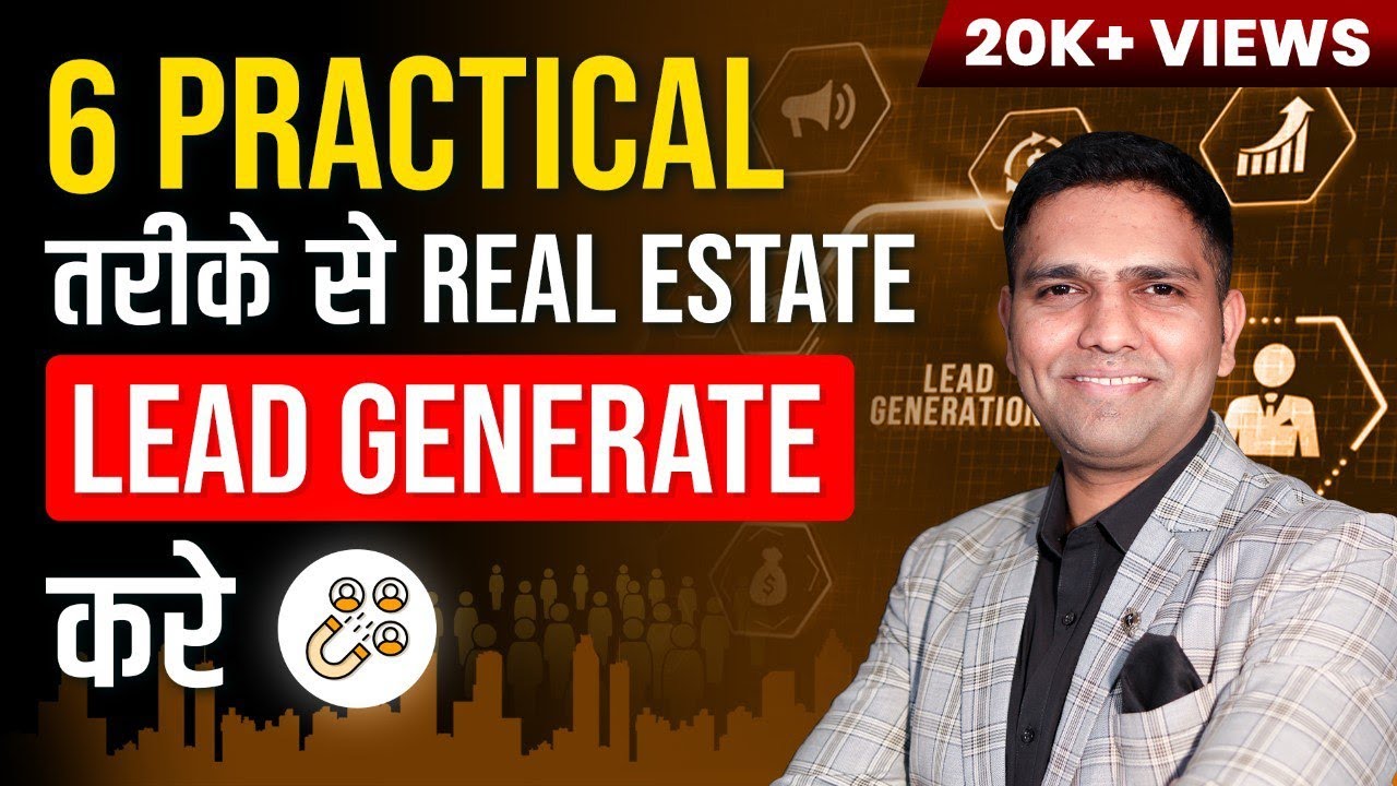 6 Practical Ways of Real Estate Lead Generation | How to Generate Leads in Real Estate