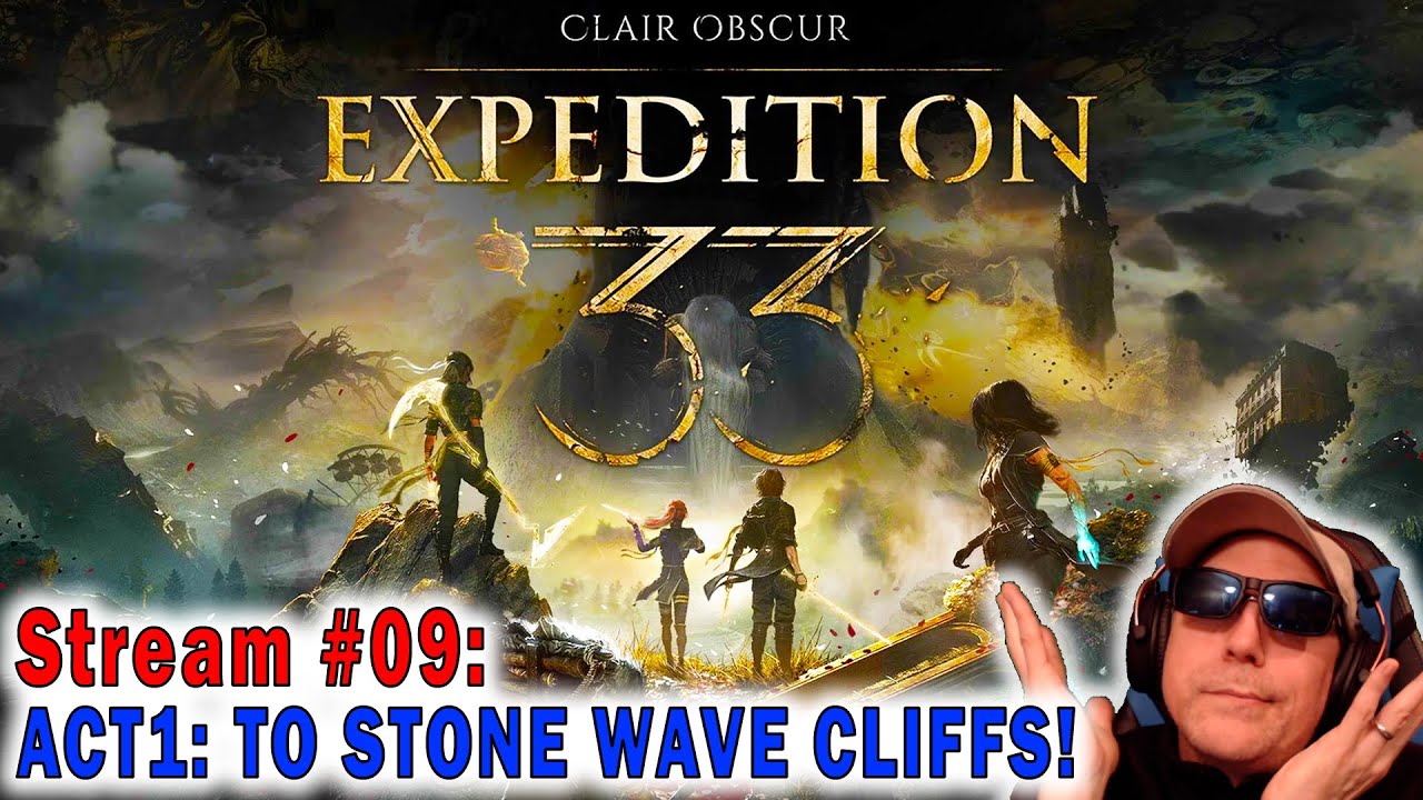 Act1:To STONE WAVE CLIFFS! - Ep09 Clair Obscur: Expedition 33 Droyd plays