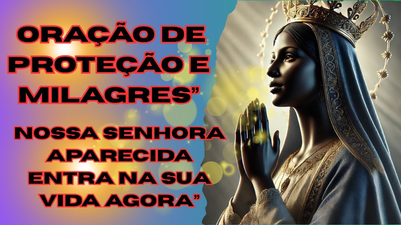 “Ore Comigo: Perdão, Cura e Proteção de Nossa Senhora Aparecida”