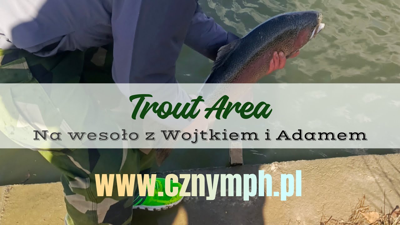Trout Area z Wojtkiem i Adamem CzNymph