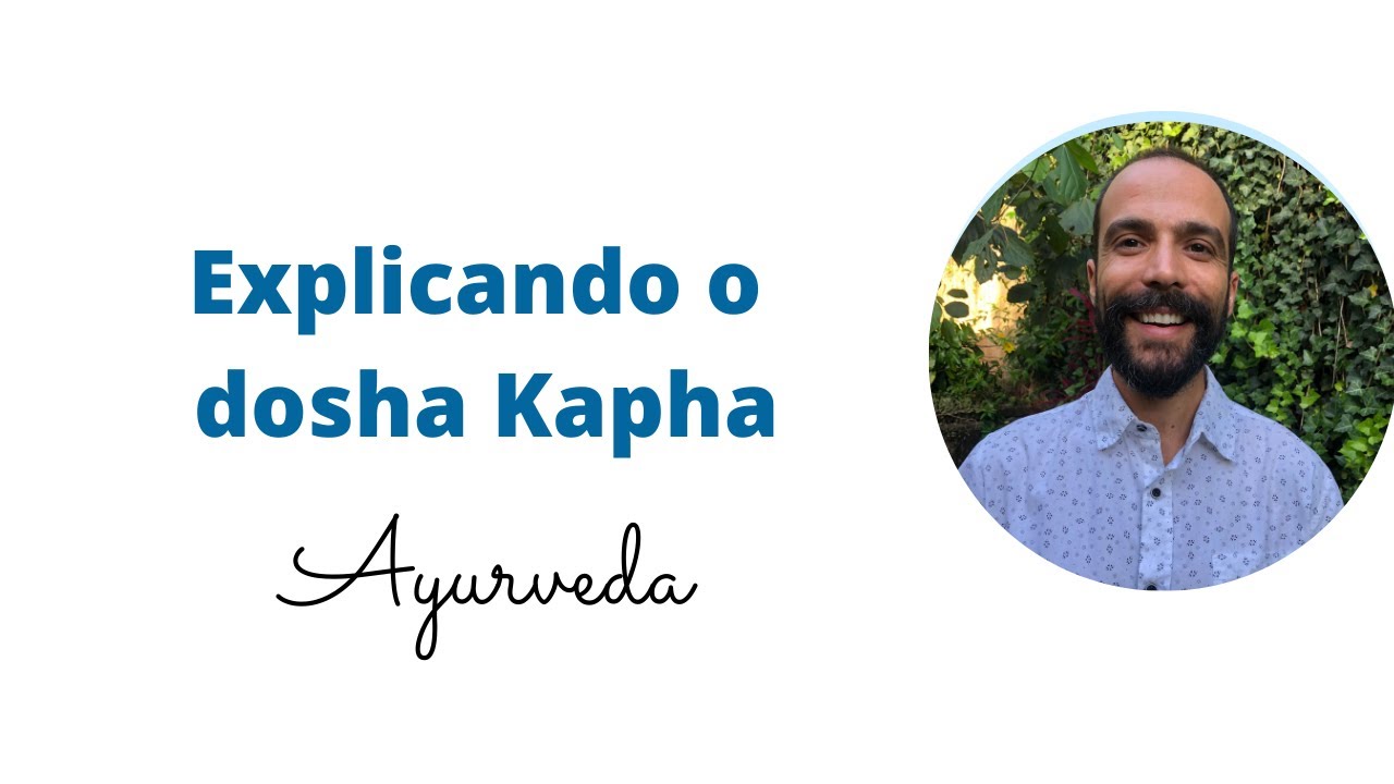 Explicando o Kapha Dosha| Ayurveda