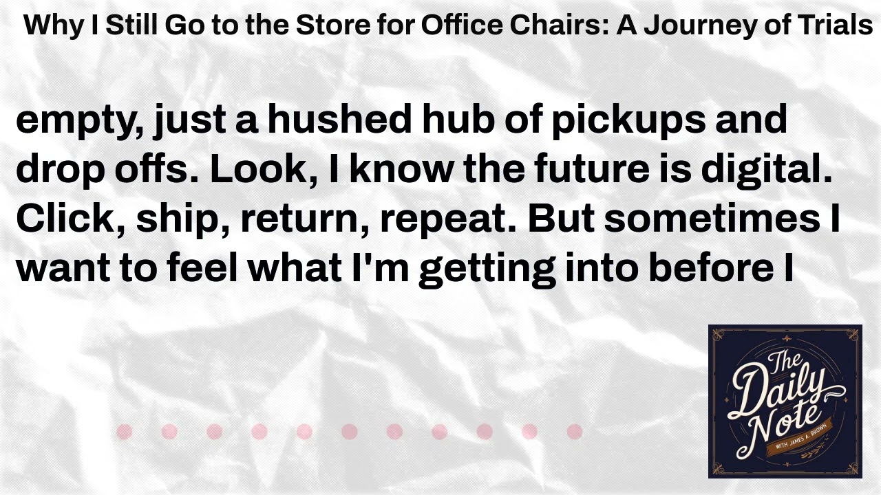 Why I Still Go to the Store for Office Chairs: A Journey of Trials | The Daily Note with James...