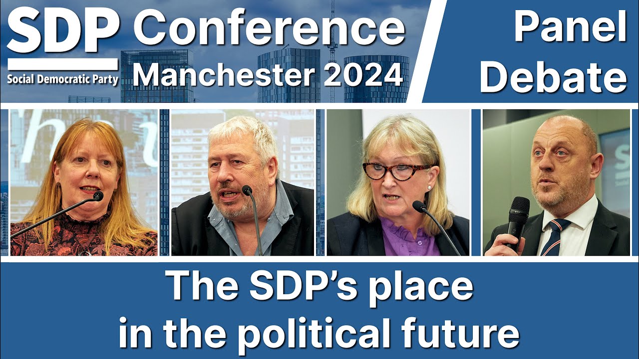 SDP Conference Panel Debate 3: The SDP’s place in the political future.