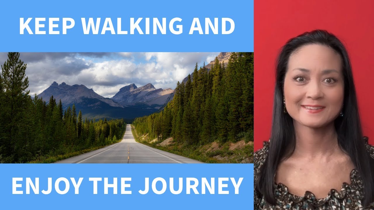 Keep Walking And Enjoy The Journey